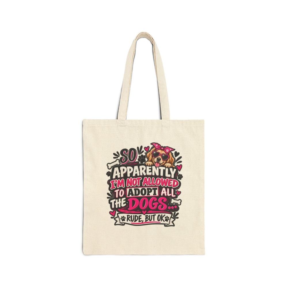 So Apparently I'm Not Allowed to Adopt All the Dogs Tote Bag | Rude But OK